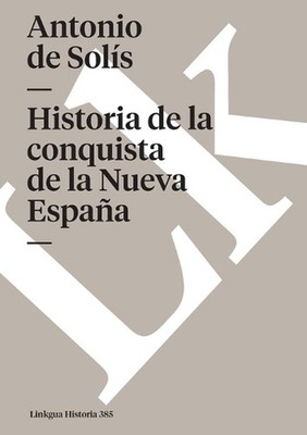 Historia de la conquista de la Nueva Espaa by Antonio de Sol?s (Spanish) Paperba