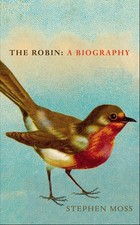 The Robin The perfect gift for bird lovers 1 (The Bird Biography Hardcover