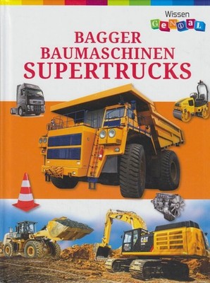 Bagger, Baumaschinen & Supertrucks - Wissen genial