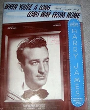 1941 WHEN YOU'RE A LONG LONG WAY FROM HOME Sheet Music HARRY JAMES by Meyer
