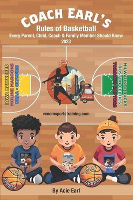 Coach earls Rules of basketball everyone should know: Every Parent, child, and f