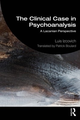 CLINICAL CASE IN PSYCHOANALYSIS by IZCOVICH LUIS Paperback Self Help Business