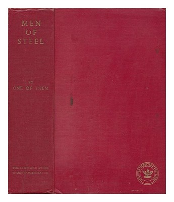 PUGH, ARTHUR, SIR Men of Steel, von One of Them; a Chronicle of Eighty-Eight ...