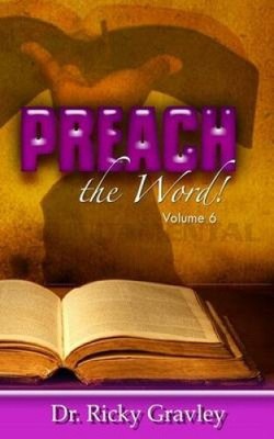 Preach the Word: Volume 6 (Predige das Wort) von Gravley, Dr. Ricky [Taschenbuch]