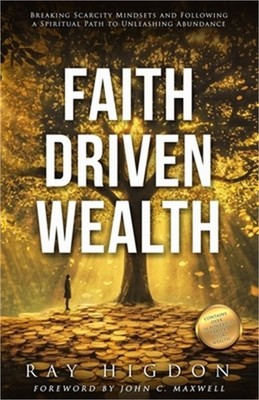 Faith Driven Wealth: Breaking Scarcity Mindsets and Following a Spiritual Path t