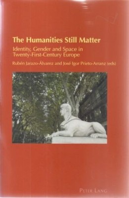 The humanities still matter : identity, gender and space in twenty-first-century