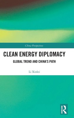 Clean Energy Diplomacy | Global Trend and China's Path | Li Xinlei | Buch | 2023