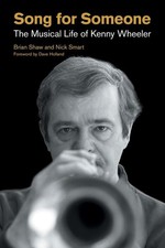 Song for Someone: The Musical Life of Kenny Wheeler by Brian shaw