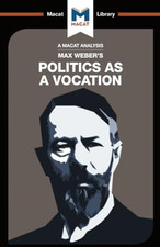 Politics as a Vocation (The Macat Library) - Paperback NEW McClean, Tom 01/07/20