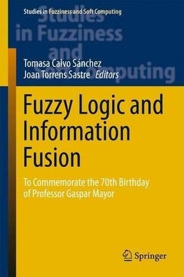 Fuzzy Logic and Information Fusion - 9783319304199