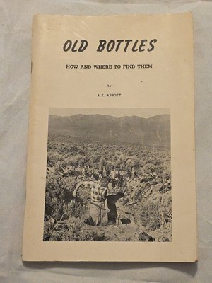 Abbott, A.L. Old Bottles. How and Where to Find Them.  1970. Illustrated.   Impo