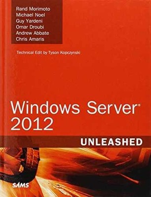 Windows Server 2012 Unleashed - Hardcover, by Morimoto Rand; Noel - Good j