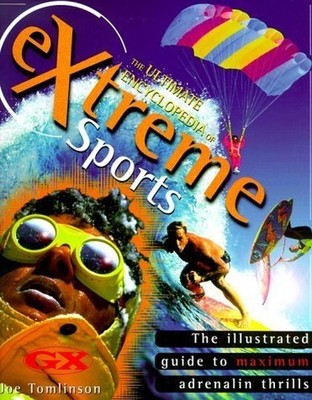 Extreme Sports - The Illustrated Guide To Maximum  by Tomlinson, Joe. B001PZ5FM2