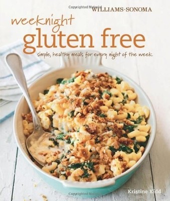 Weeknight Gluten Free (Williams-Sonoma): Simple, healthy meals for every night o