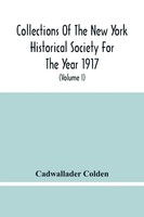 Cadwallader Colden | Collections Of The New York Historical Society For The...