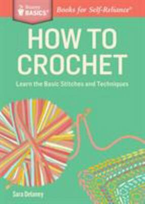 How to Crochet: Learn the Basic Stitches and Techniques. A Storey BASICS  Title