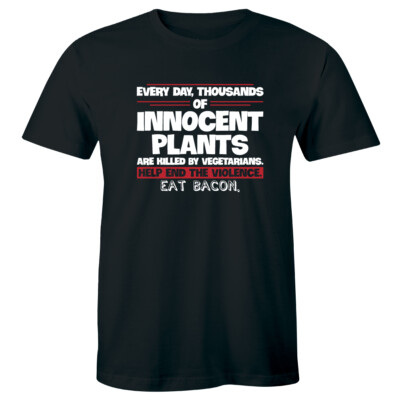 Thousands of Innocent Plants Are Killed By Vegetarians Eat Bacon Funny Men's Tee