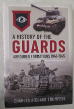 History of the Guards Armoured Formations 1941-1945 by Charles Richard Trumpess