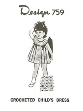 Crocheted Child s Dress Pattern 759 Size 2 - 6 Reprint 