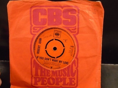 ROBERT JOHN '' IF YOU DON`T WANT MY LOVE '' Or.UK CBS VG COND.IN Or.SL.PLAYS OK