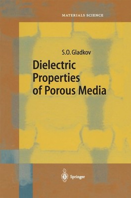 Dielectric Properties of Porous Media S. O. Gladkov