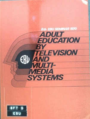 Adult Education by Telvision and Multimedia Systems: Eighth EBU Semainar.