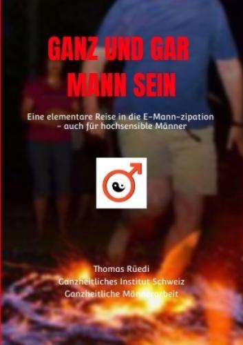Thumbnail - Ganz Und Gar Mann Sein Eine Elementare Reise Ins Mann-sein - Auch Für