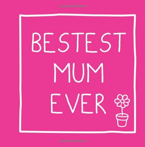 Bestest Mum Ever (Gift Book) By .