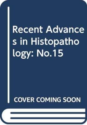 Recent Advances in Histopathology: No.15 (Recent Advances in Histopathology S.)