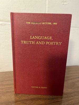 LANGUAGE TRUTH AND POETRY Marquette University Aquinas Lecture 1960 - PHILOSOPHY