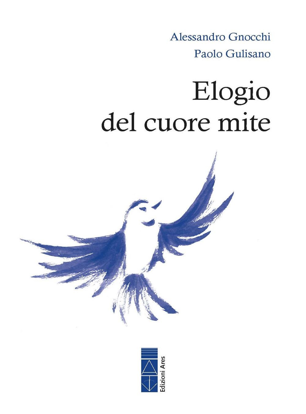 Libro - Alessandro Gnocchi / Paolo Gulisano - Elogio Del Cuore Mite  - Ares