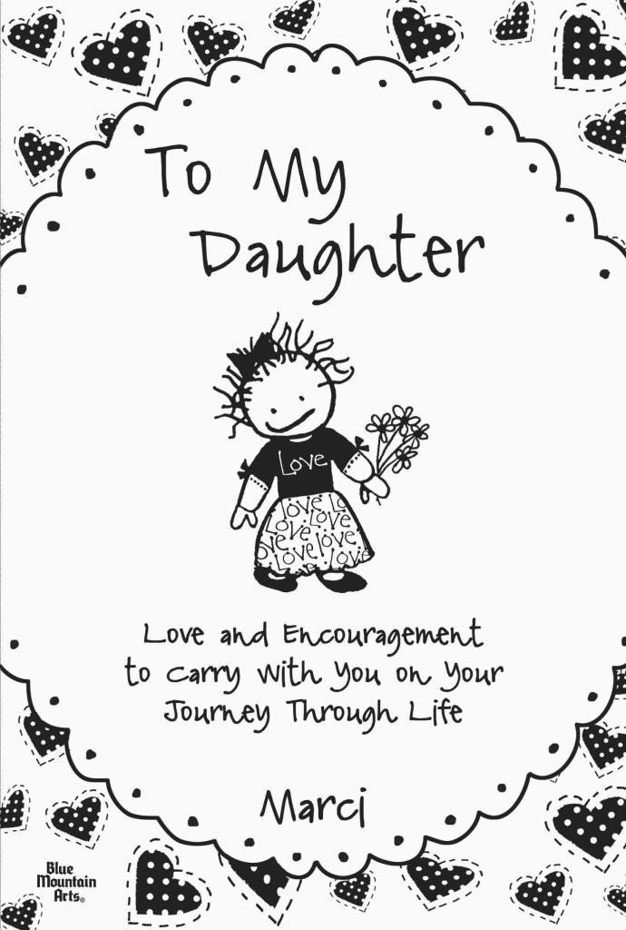 To My Daughter: Love and Encouragement to Carry With You on Your by Marci