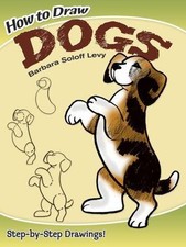 How to Draw Dogs: Easy Step-By-Step Drawings by Soloff Levy, Barbara