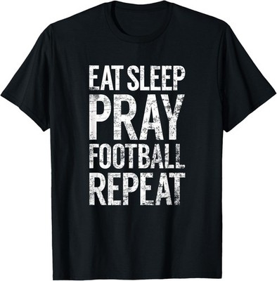 Eat Sleep Pray Football Repeat, Christian Sports T-Shirt