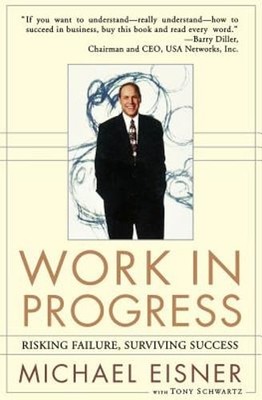 Work in Progress: Risking Failure, Surviving Success by Michael D Eisner: Used