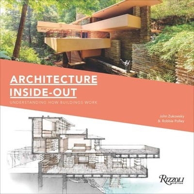 Architecture Inside-Out: Understanding How Buildings Work, Zukowsky, John, Good