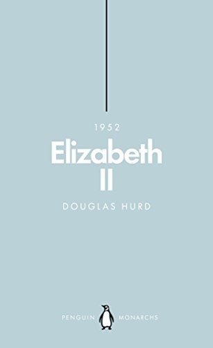 Elizabeth II (Penguin Monarchs): The Steadfast - Hurd, Douglas