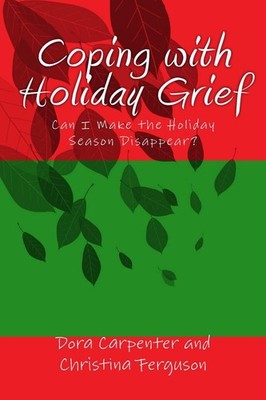 Coping with Holiday Grief: Can I Make the Holiday Season Disappear? - Carpen...