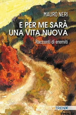 Mauro Neri E per me sarà una vita nuova. Racconti di ere (Paperback) (UK IMPORT)