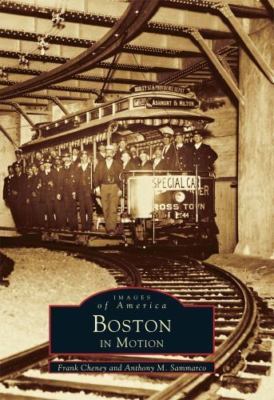 Boston in Motion by Cheney, Frank; Sammarco, Anthony M.