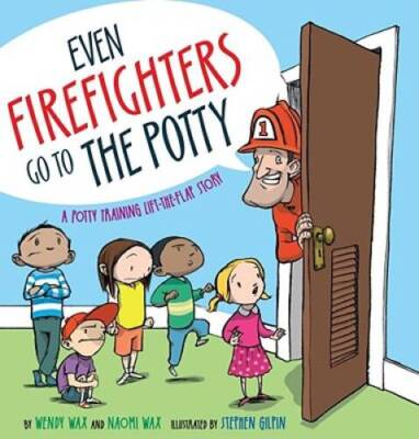Even Firefighters Go to the Potty: A Potty Training Lift-the-Flap Story - GOOD