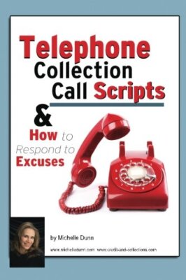 Telephone Collection call Scripts & How to respond to Excuses: A ...