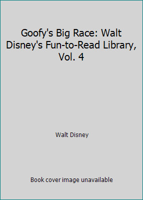 Goofy's Big Race: Walt Disney's Fun-to-Read Library, Vol. 4 by Walt Disney