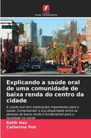 Explicando A SaúDe Oral De Uma Comunidade De Baixa Renda Do Centro Da Cidade Kei