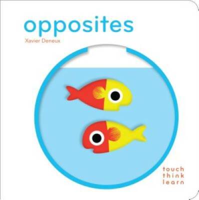 TouchThinkLearn: Opposites - Board book By Deneux, Xavier - GOOD