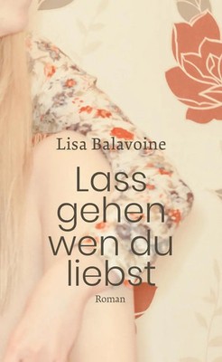 Lass gehen, wen du liebst | Lisa Balavoine | Buch | 159 S. | Deutsch | 2024