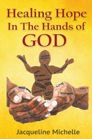 Healing Hope In The Hands Of God Jacqueline Michelle Taschenbuch Englisch 2021
