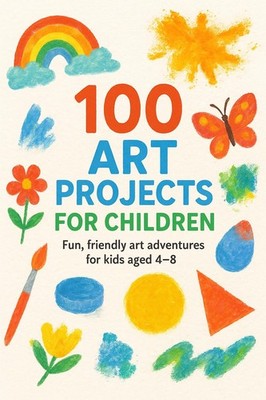 Nova Harrow 100 Art Projects For Children (Paperback)