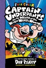 Captain Underpants and the Wrath of the Wicked Wedgie Woman by Dav Pilkey
