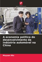 A Economia PolíTica Do Desenvolvimento Da IndúStria AutomóVel Na China Niu Buch